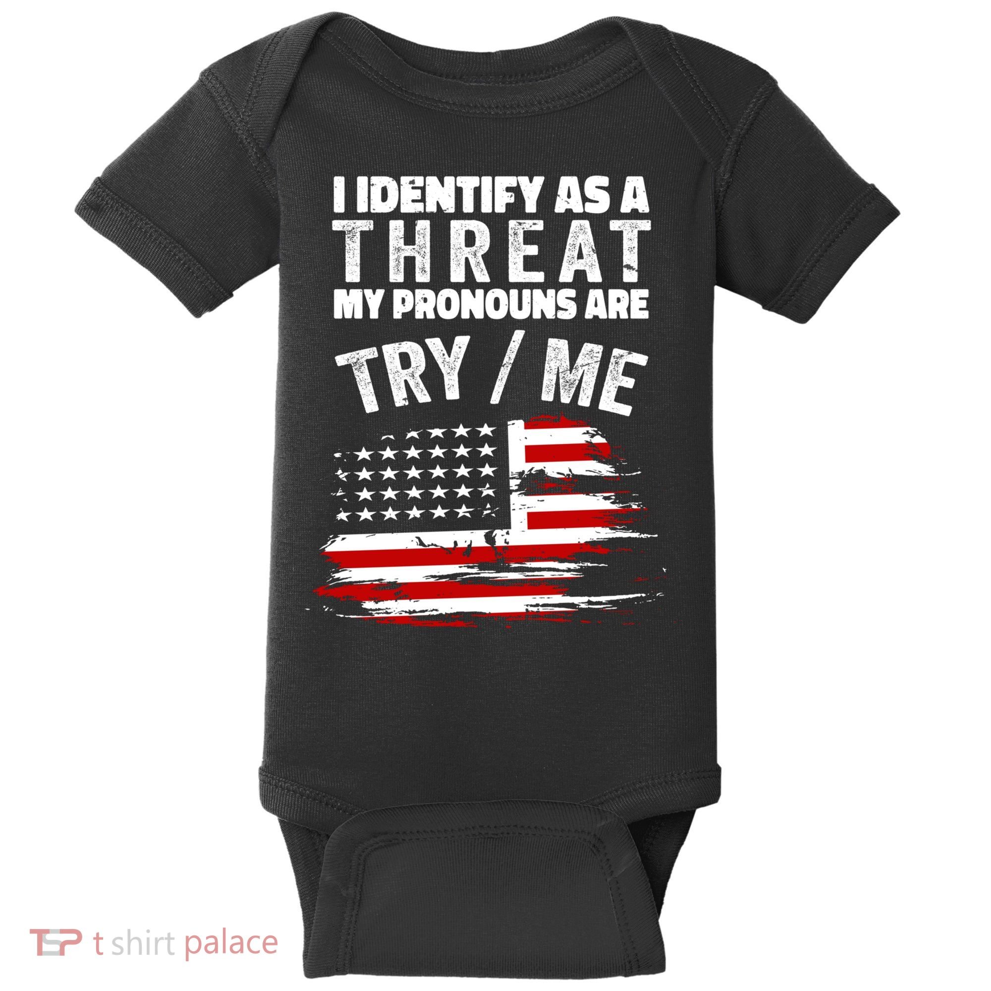 I Identify As A Threat My Pronouns Are Try / Me Funny Baby Bodysuit