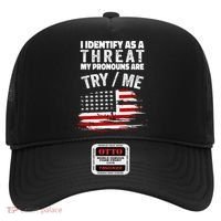 I Identify As A Threat My Pronouns Are Try / Me Funny Hat thumb 0