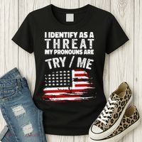 I Identify As A Threat My Pronouns Are Try / Me Funny Women's T-Shirt thumb 3