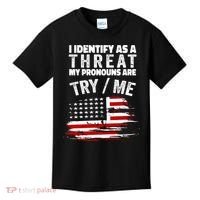 I Identify As A Threat My Pronouns Are Try / Me Funny Kids T-Shirt thumb 0