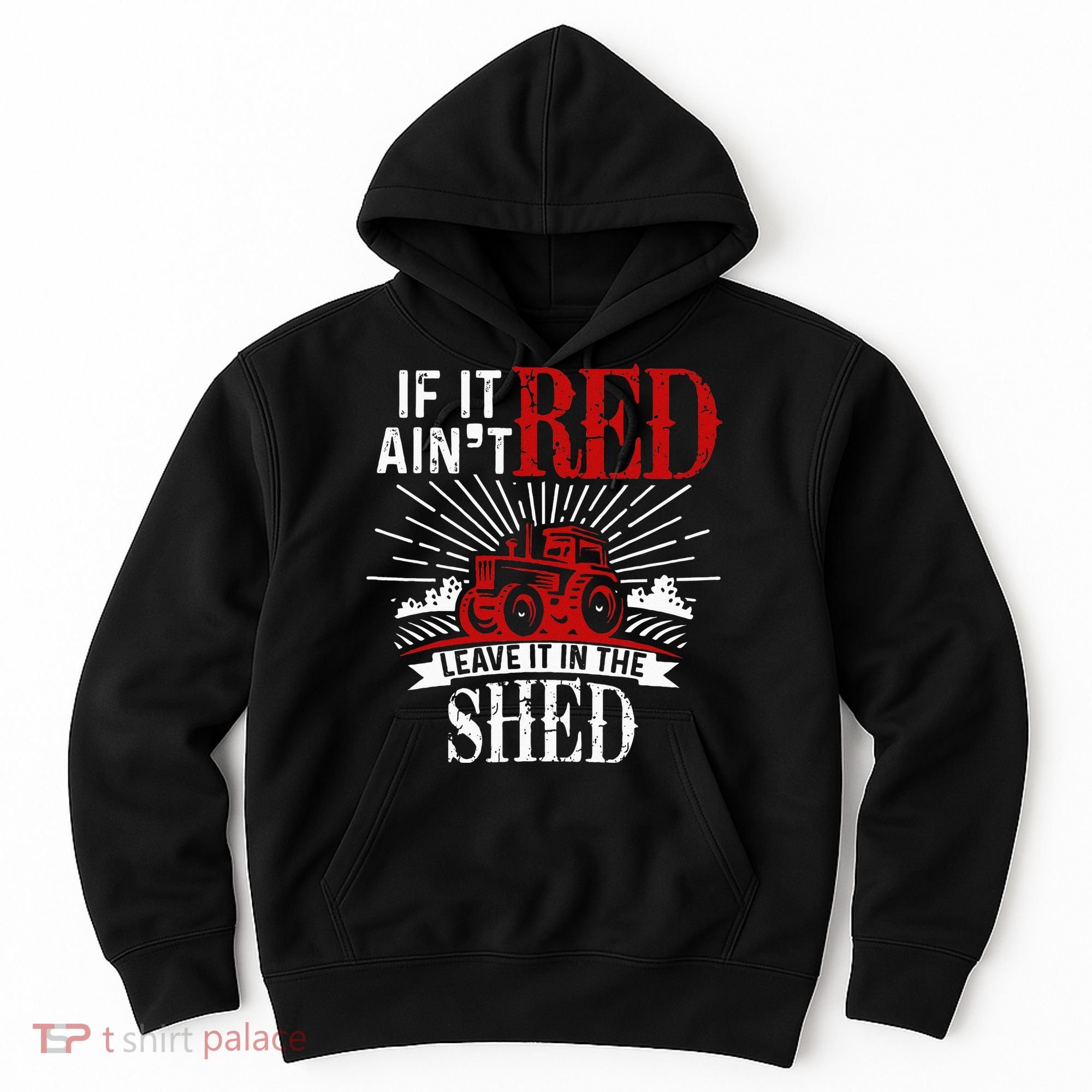If It Ain't Red Leave It In The Shed Funny Farming Gift Hoodie