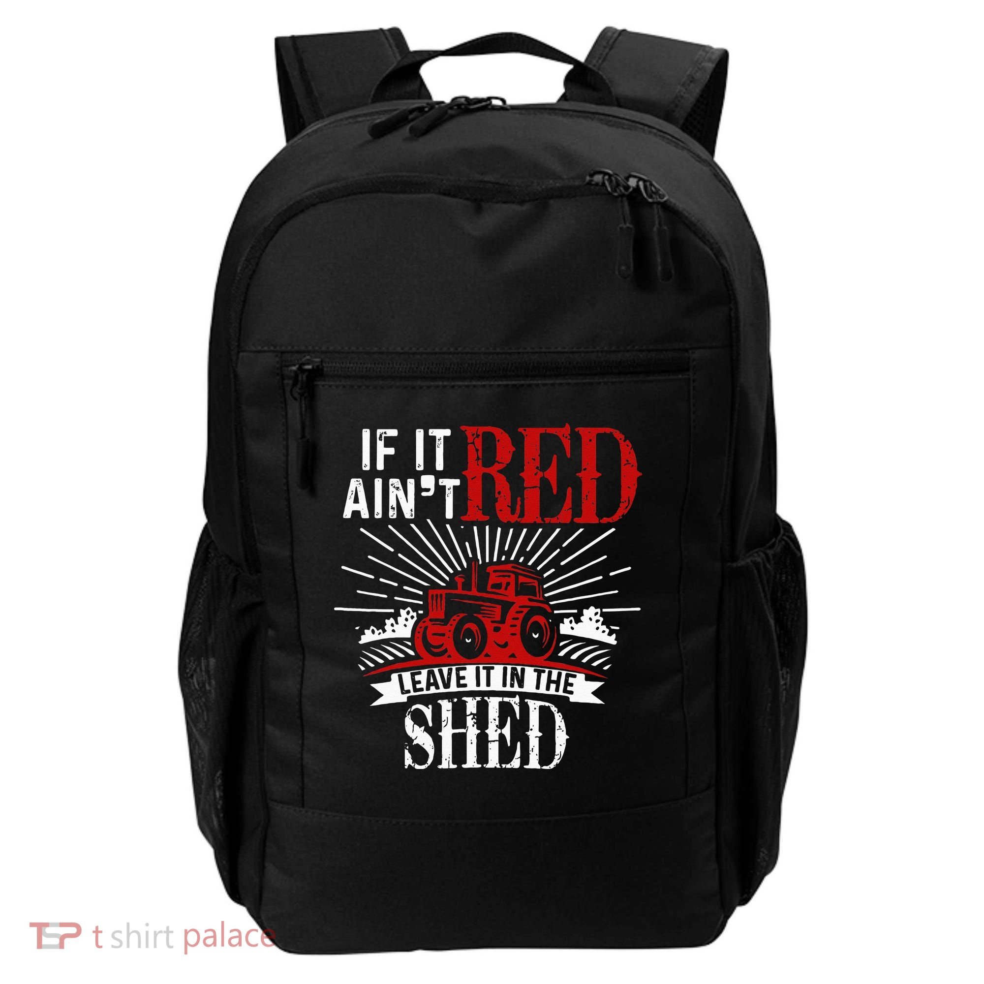 If It Ain't Red Leave It In The Shed Funny Farming Gift Backpack