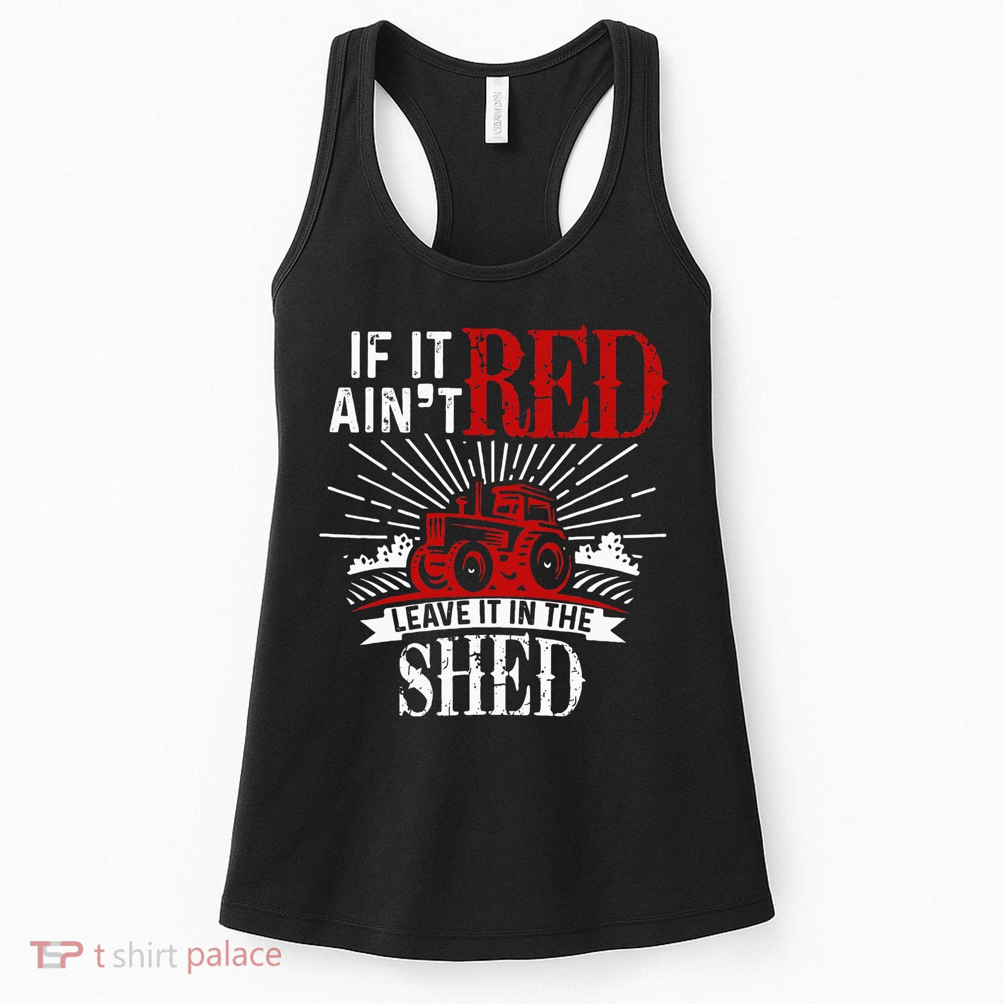 If It Ain't Red Leave It In The Shed Funny Farming Gift Women's Tank Top