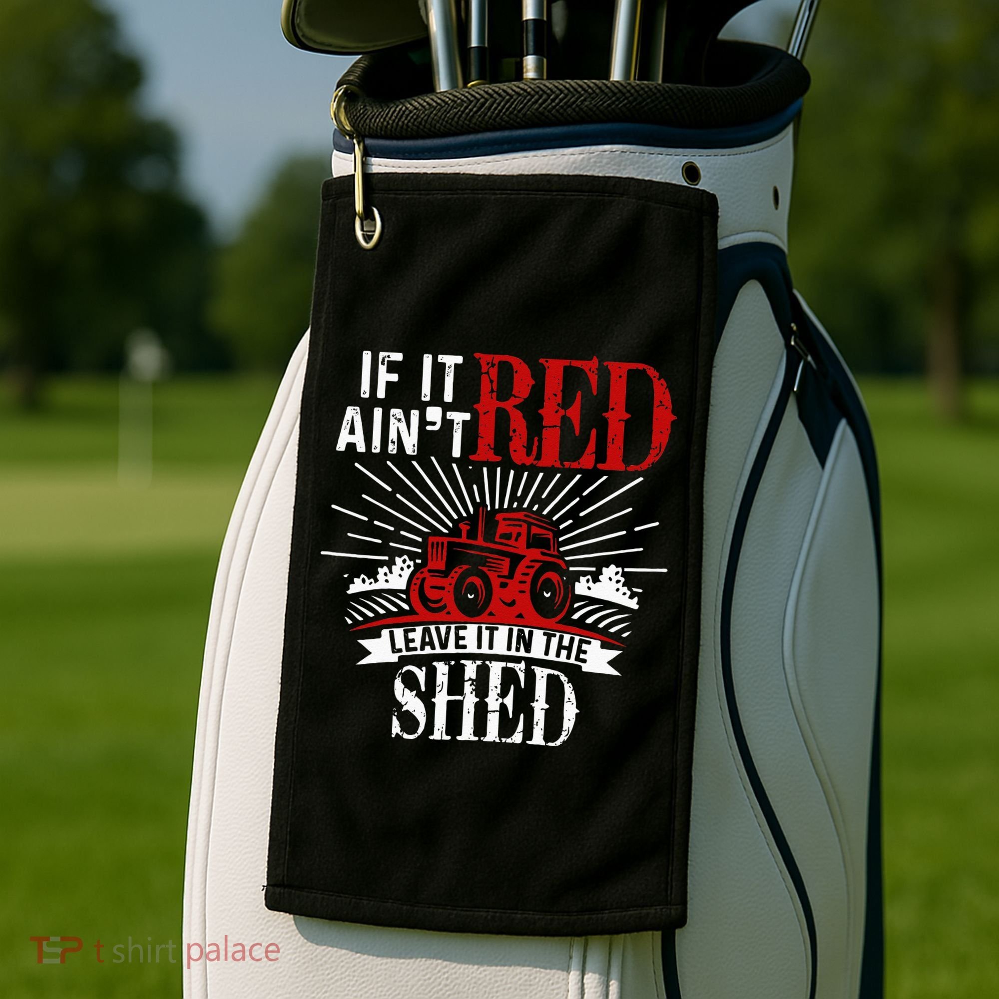 If It Ain't Red Leave It In The Shed Funny Farming Gift Golf Towel