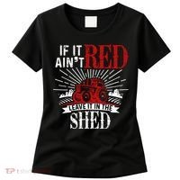 If It Ain't Red Leave It In The Shed Funny Farming Gift Women's T-Shirt thumb 0