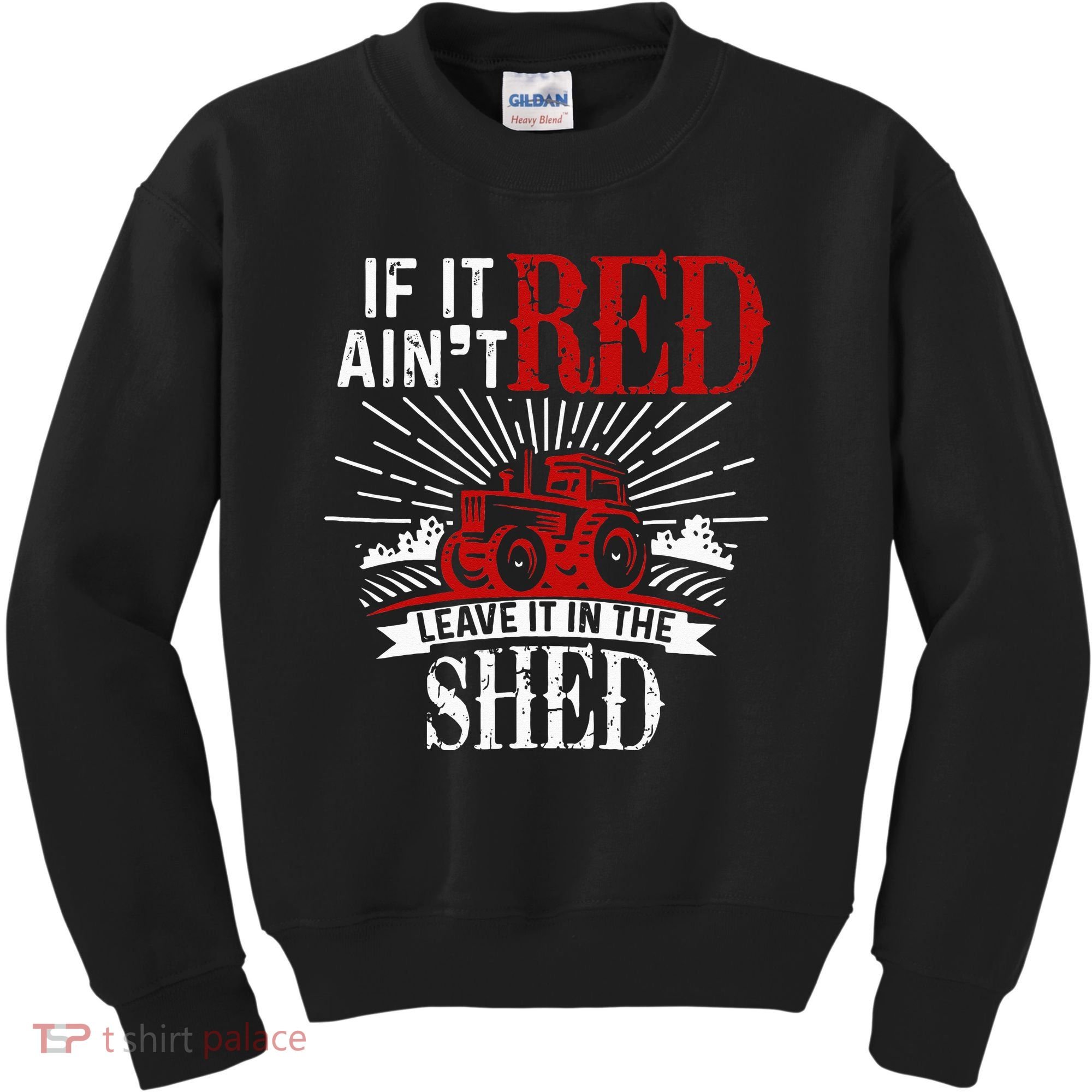 If It Ain't Red Leave It In The Shed Funny Farming Gift Kids Sweatshirt
