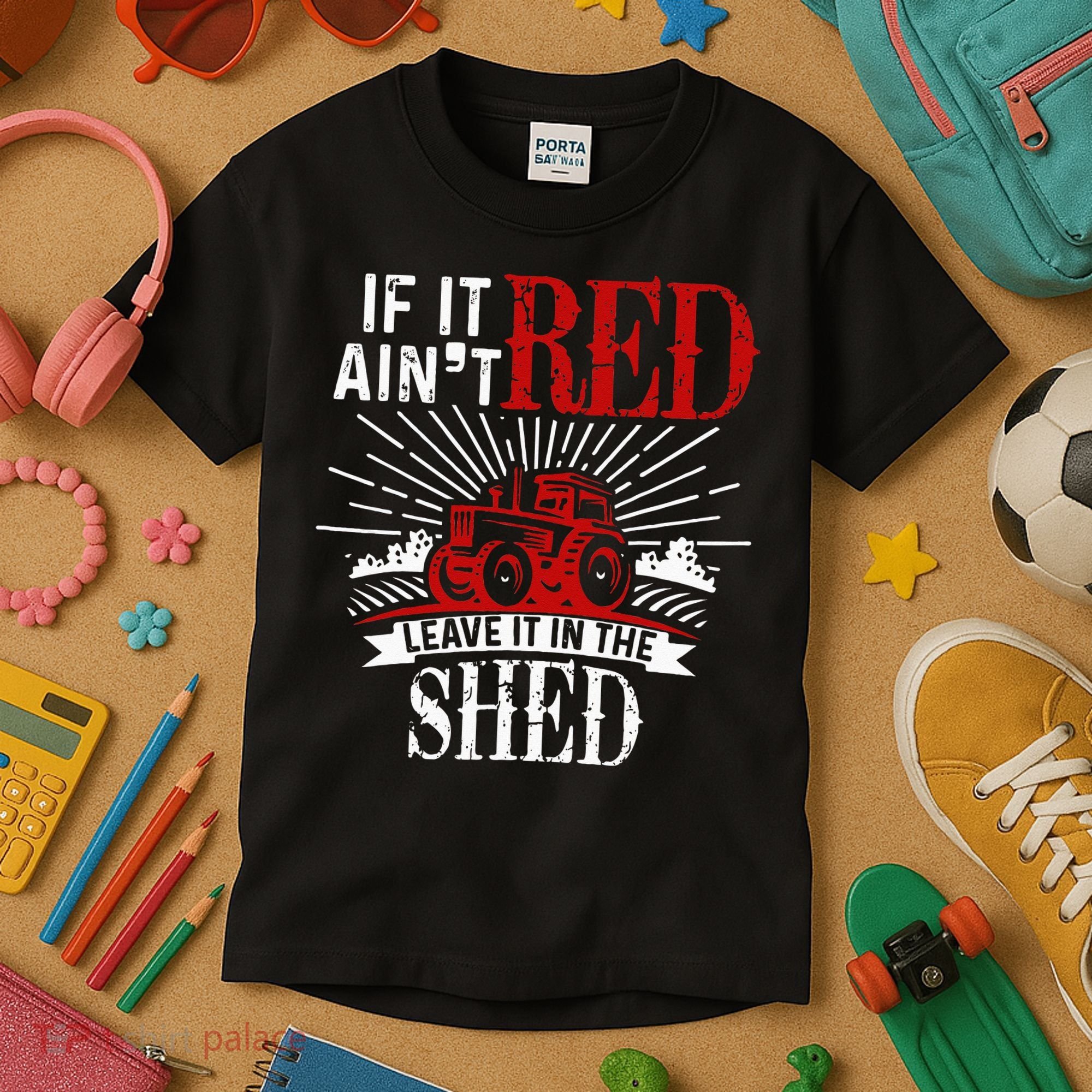 If It Ain't Red Leave It In The Shed Funny Farming Gift Kids T-Shirt