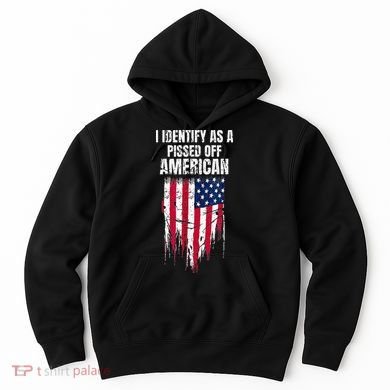 I Identify As A Pissed Off American Hoodie