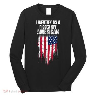 I Identify As A Pissed Off American Long Sleeve Shirt