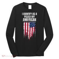 I Identify As A Pissed Off American Long Sleeve Shirt thumb 0