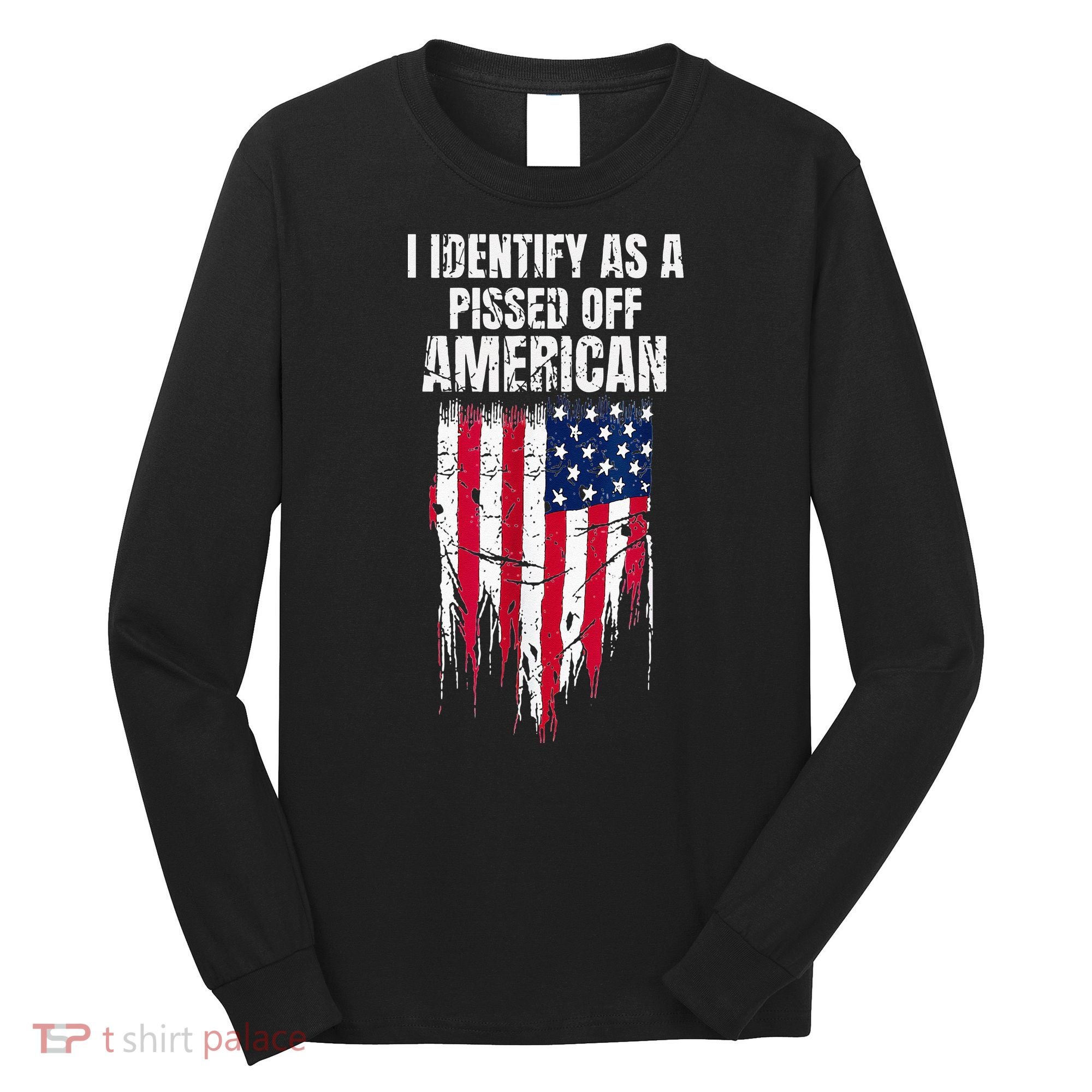 I Identify As A Pissed Off American Long Sleeve Shirt
