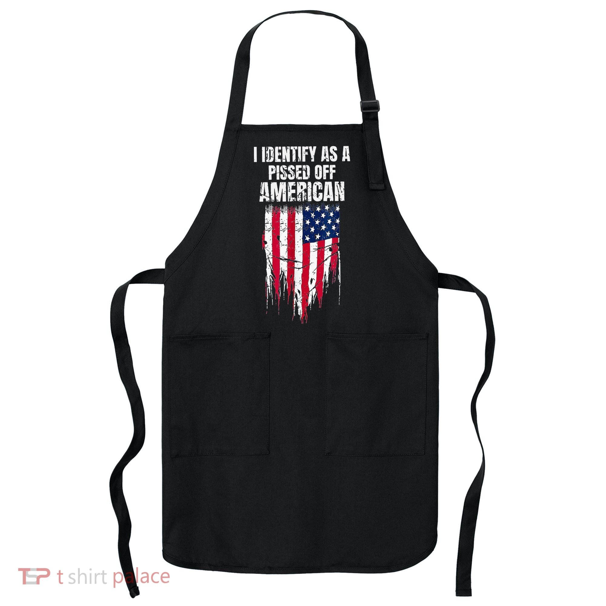 I Identify As A Pissed Off American Apron