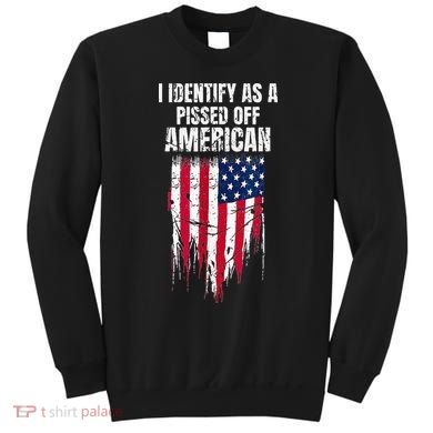 I Identify As A Pissed Off American Sweatshirt