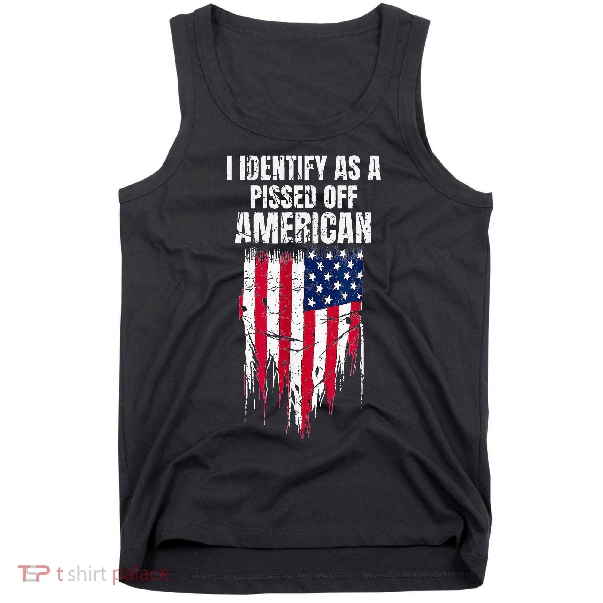 I Identify As A Pissed Off American Tank Top