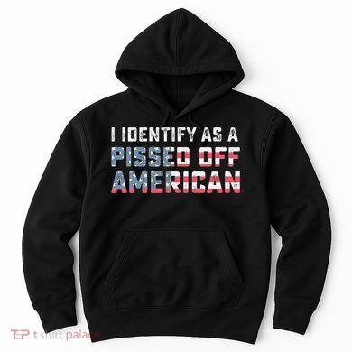I Identify As A Pissed Off American Hoodie