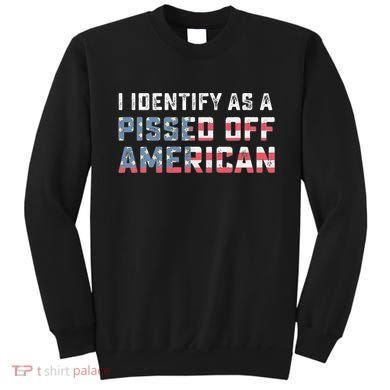I Identify As A Pissed Off American Sweatshirt
