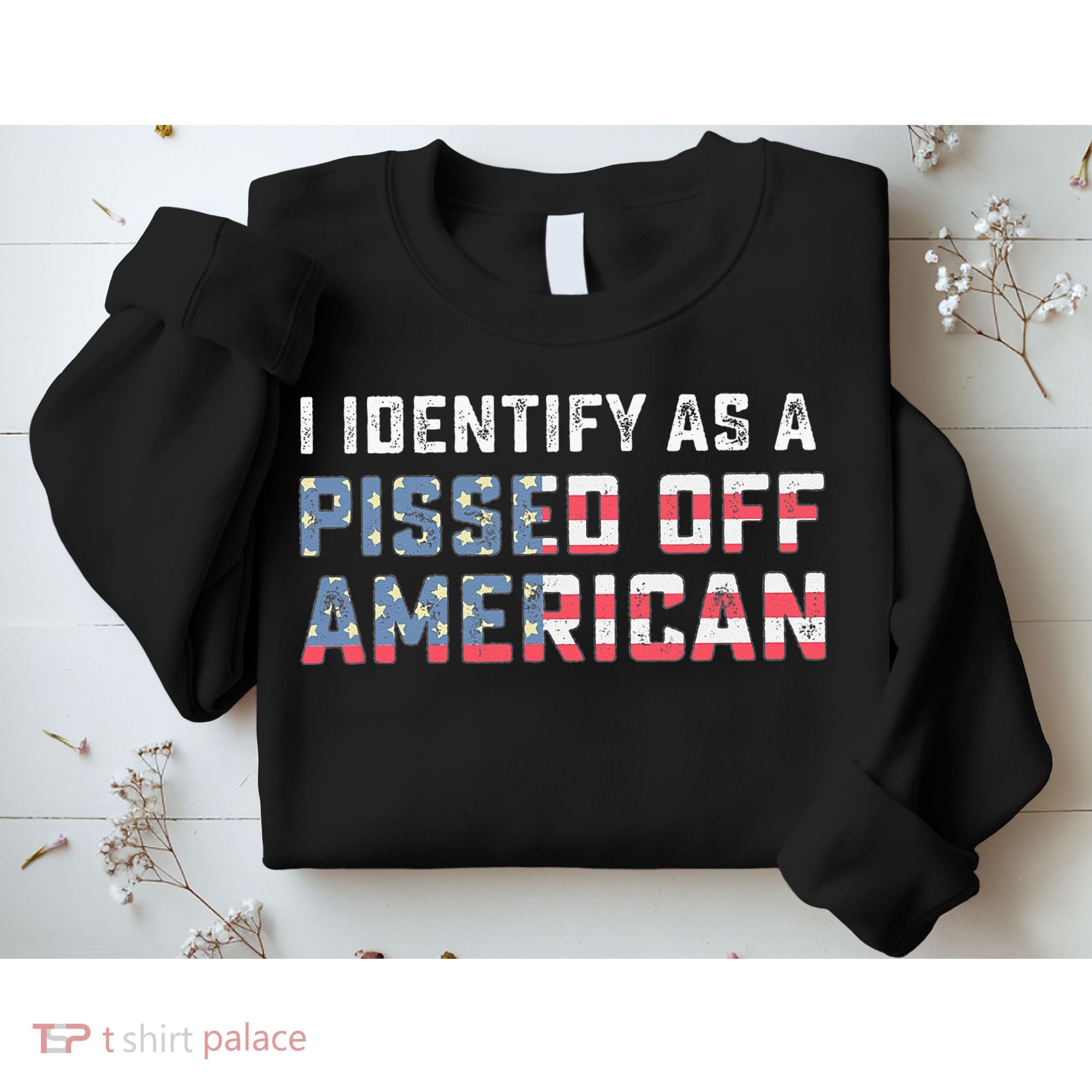 I Identify As A Pissed Off American Sweatshirt