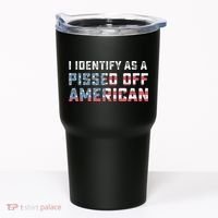 I Identify As A Pissed Off American Tumbler thumb 0