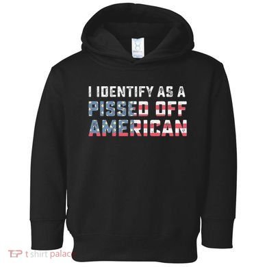 I Identify As A Pissed Off American Toddler Hoodie