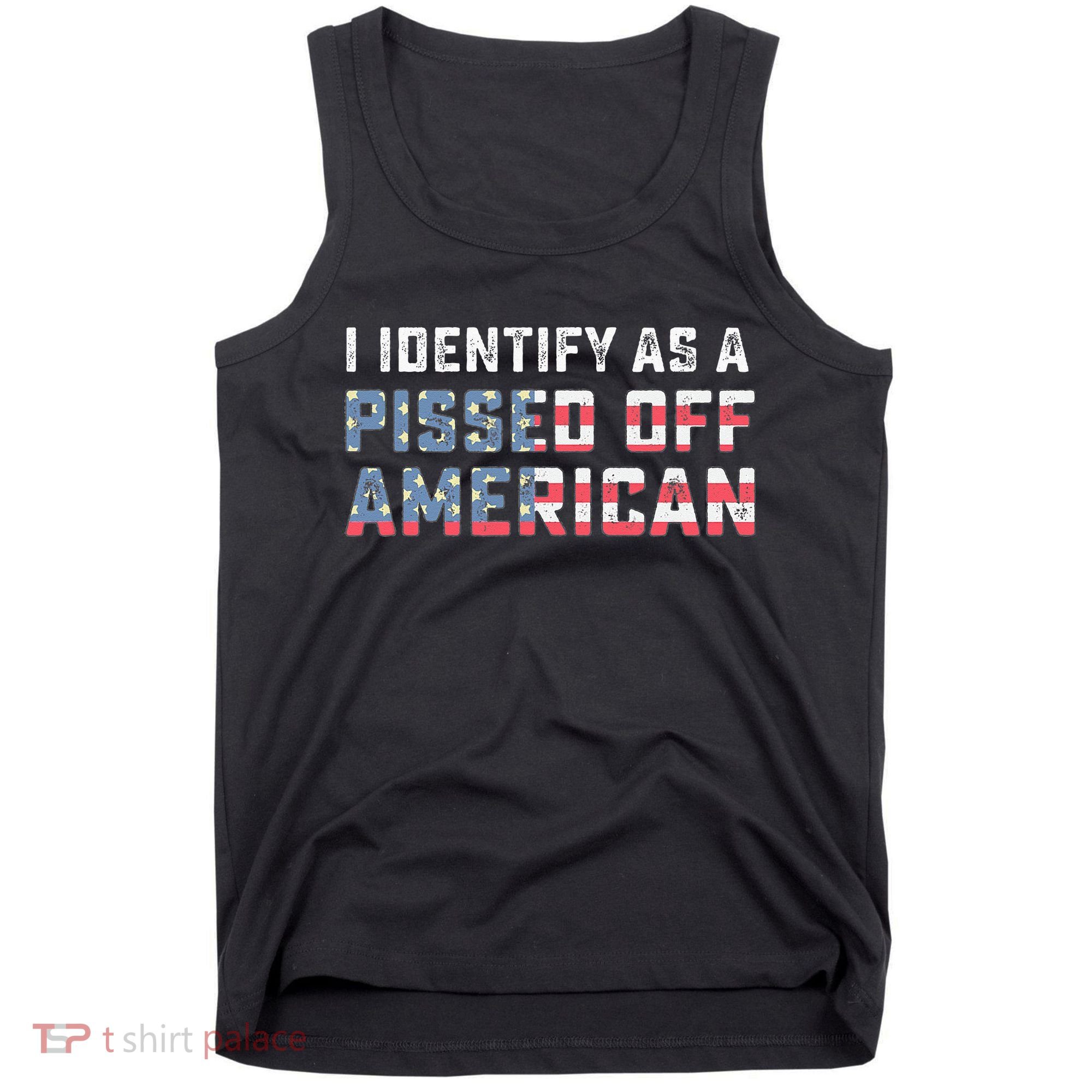 I Identify As A Pissed Off American Tank Top