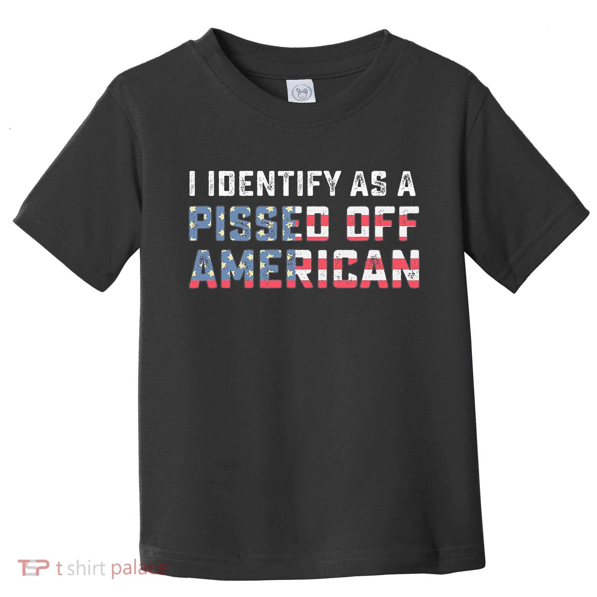 I Identify As A Pissed Off American Toddler T-Shirt