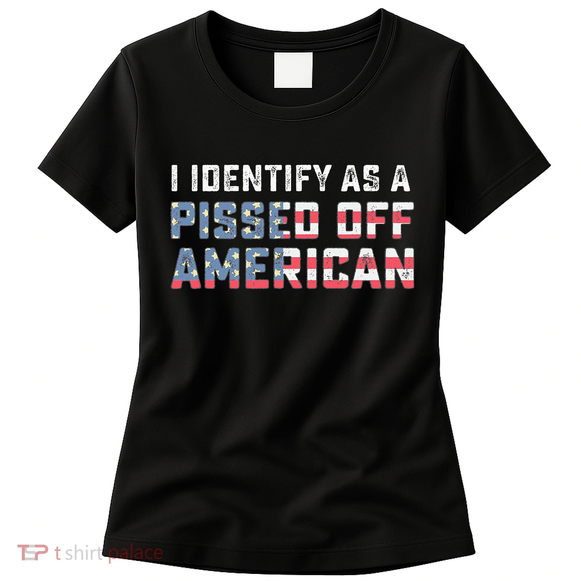 I Identify As A Pissed Off American Women's T-Shirt