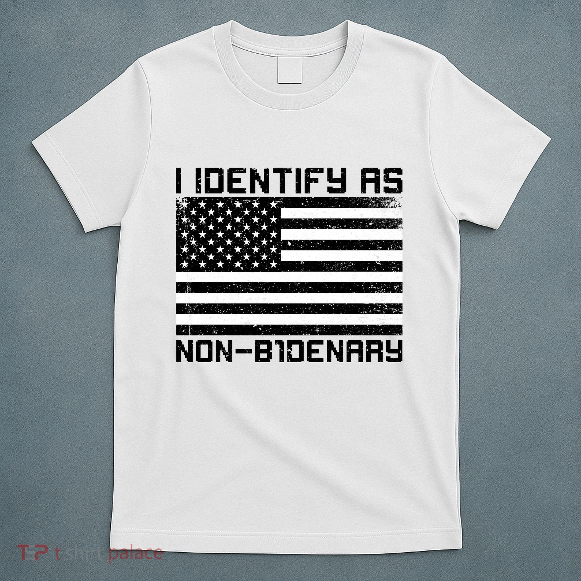I Identify As Non B1denary USA American Flag T-Shirt