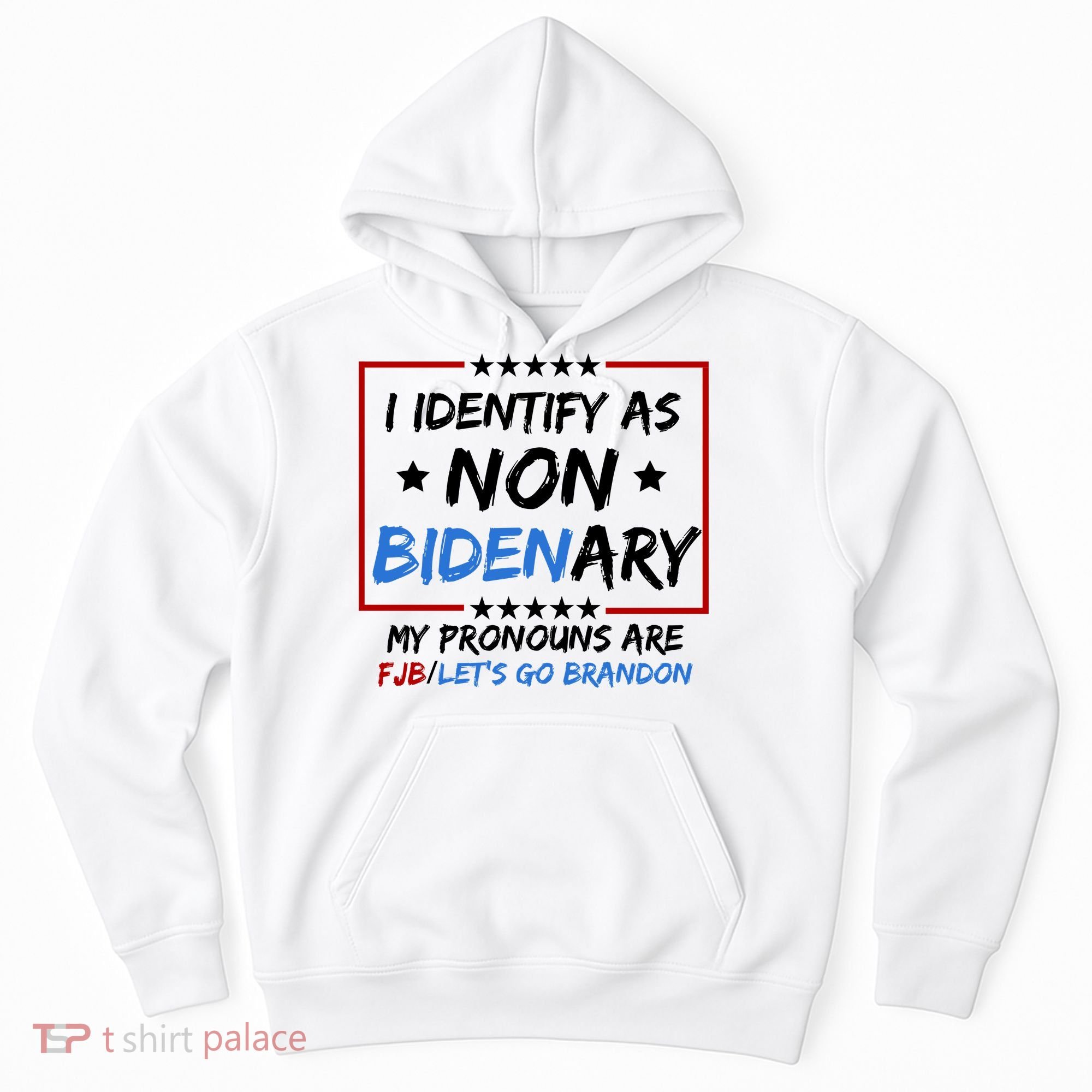 I Identify As Non Bidenary My Pronouns Are Fjb Lets Go Brandon Hoodie