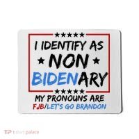 I Identify As Non Bidenary My Pronouns Are Fjb Lets Go Brandon Mousepad thumb 0