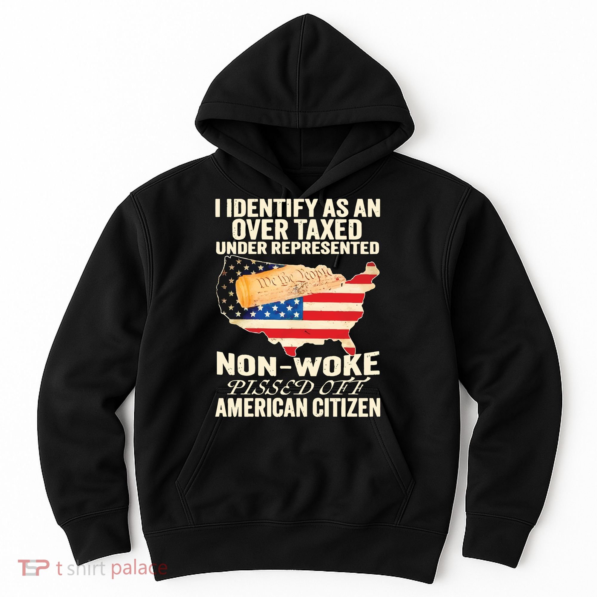 I Identify As An Over Taxed Under Represented Nonwoke Pissed Off Amer Hoodie