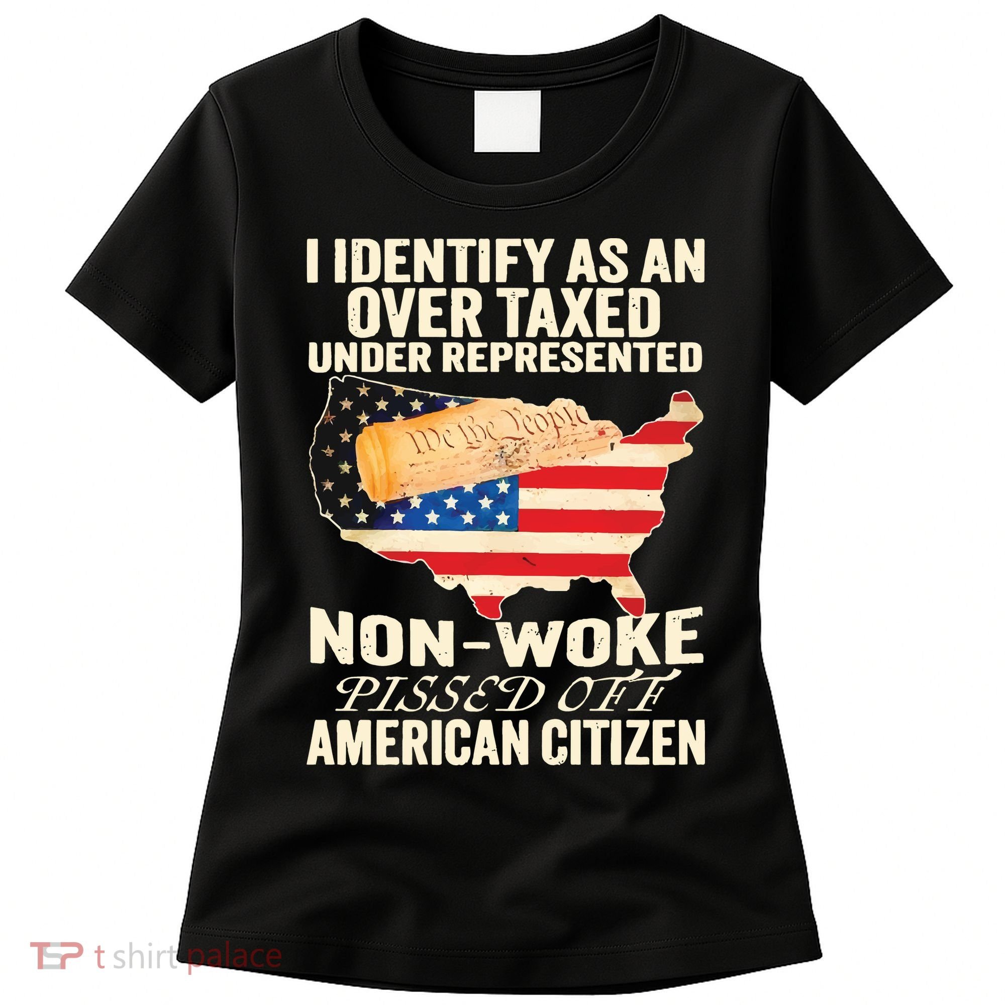 I Identify As An Over Taxed Under Represented Nonwoke Pissed Off Amer Women's T-Shirt