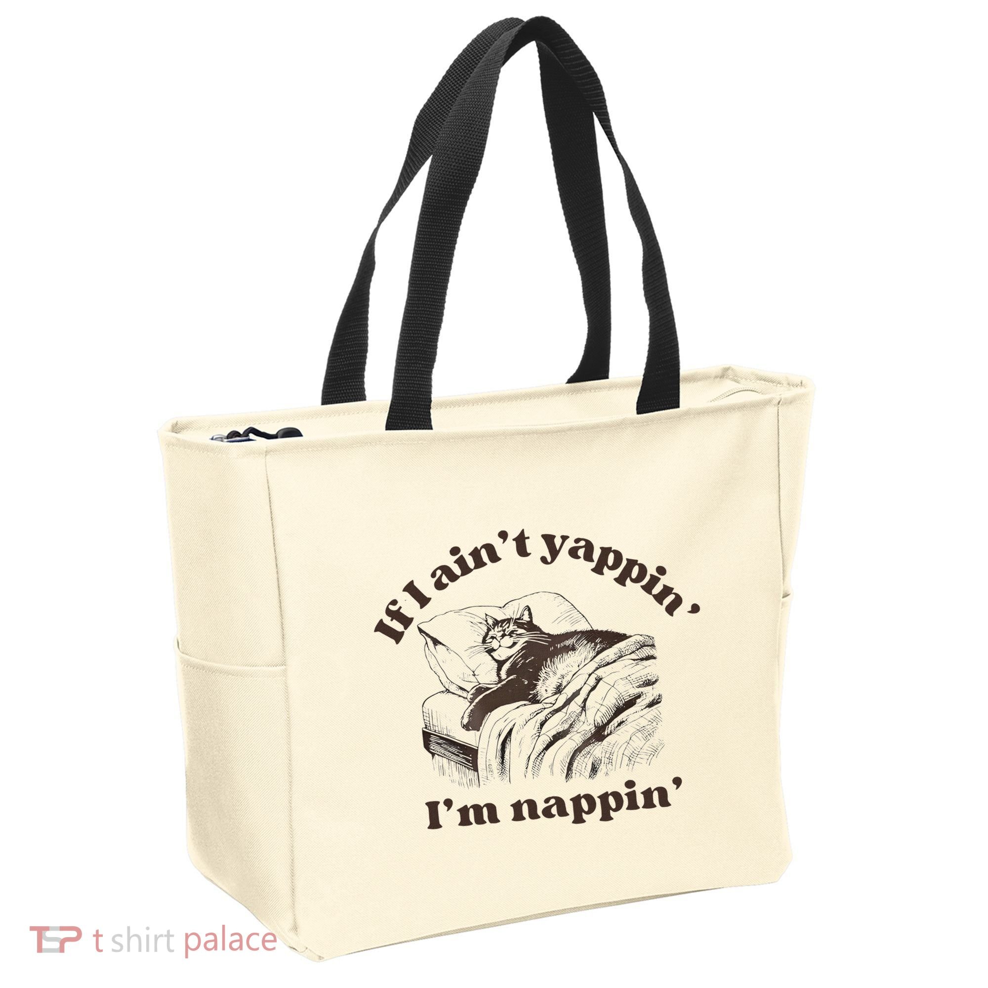 If I Aint Nappin Im Yappin Yapper Tote Bag