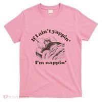 If I Aint Nappin Im Yappin Yapper T-Shirt thumb 0