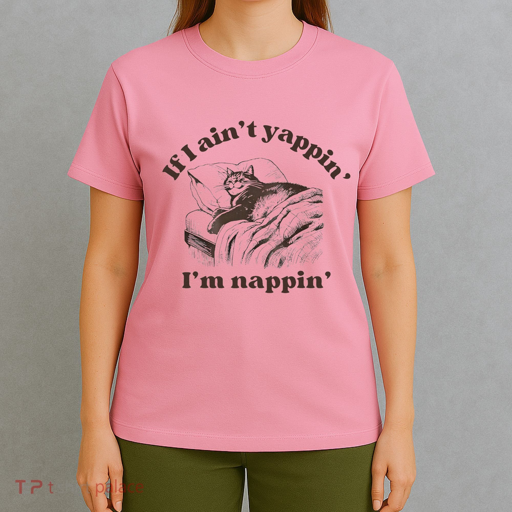 If I Aint Nappin Im Yappin Yapper T-Shirt