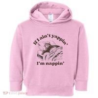 If I Aint Nappin Im Yappin Yapper Toddler Hoodie thumb 0