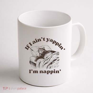 If I Aint Nappin Im Yappin Yapper Coffee Mug back