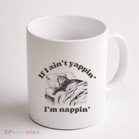 If I Aint Nappin Im Yappin Yapper Coffee Mug thumb 1