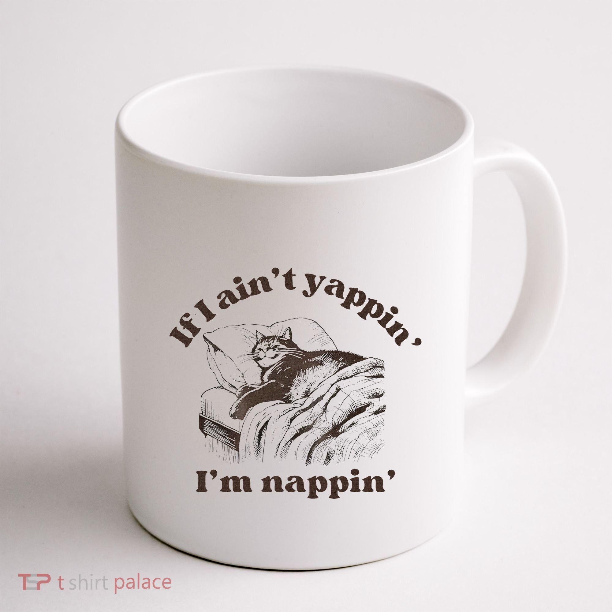If I Aint Nappin Im Yappin Yapper Coffee Mug
