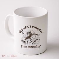 If I Aint Nappin Im Yappin Yapper Coffee Mug thumb 0