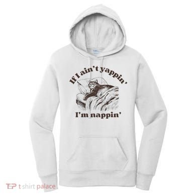 If I Aint Nappin Im Yappin Yapper Women's Hoodie