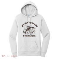 If I Aint Nappin Im Yappin Yapper Women's Hoodie thumb 0