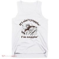 If I Aint Nappin Im Yappin Yapper Tank Top thumb 0