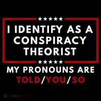 I Identify As A Conspiracy Theorist My Pronouns Are Told Coffee Mug thumb 5