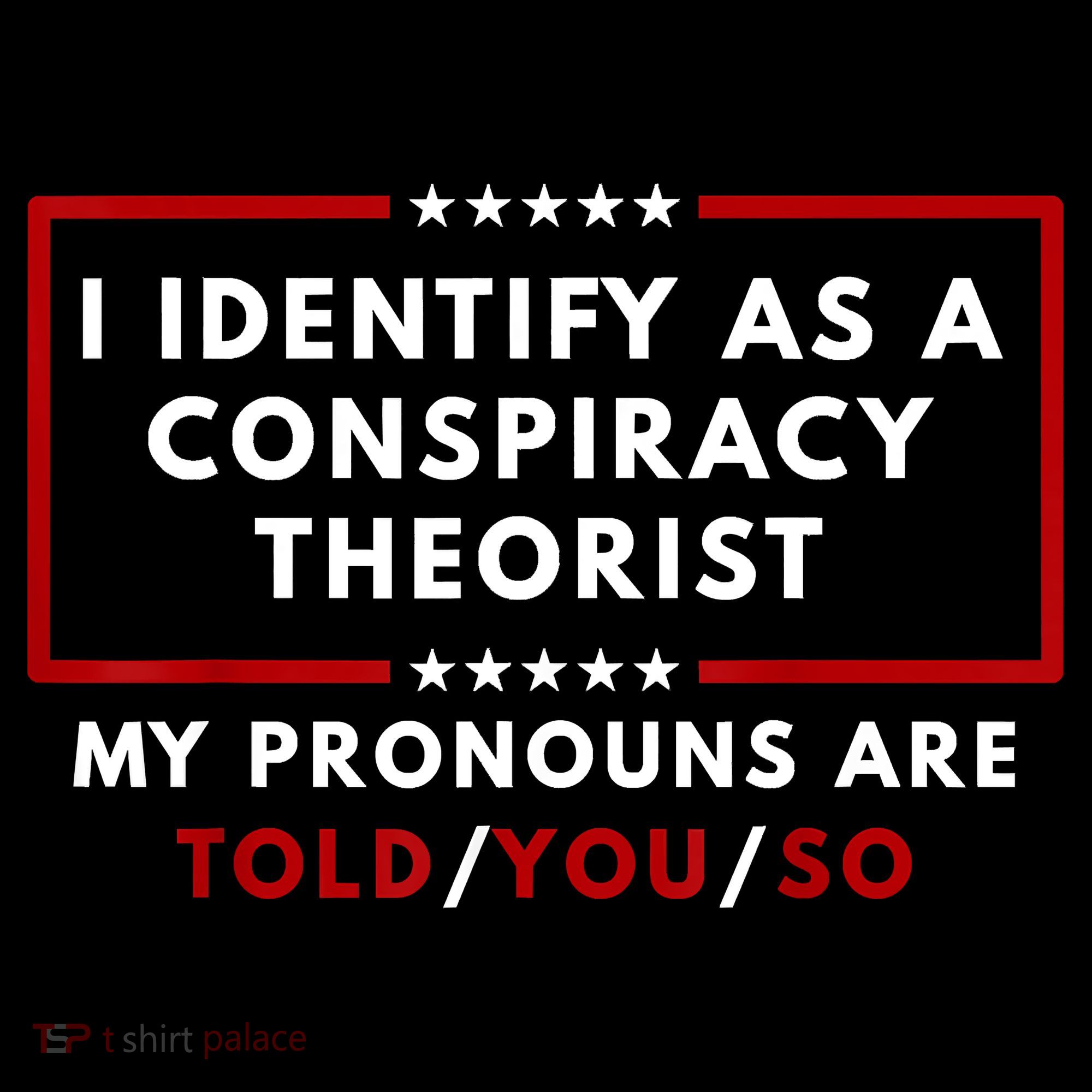 I Identify As A Conspiracy Theorist My Pronouns Are Told Coffee Mug