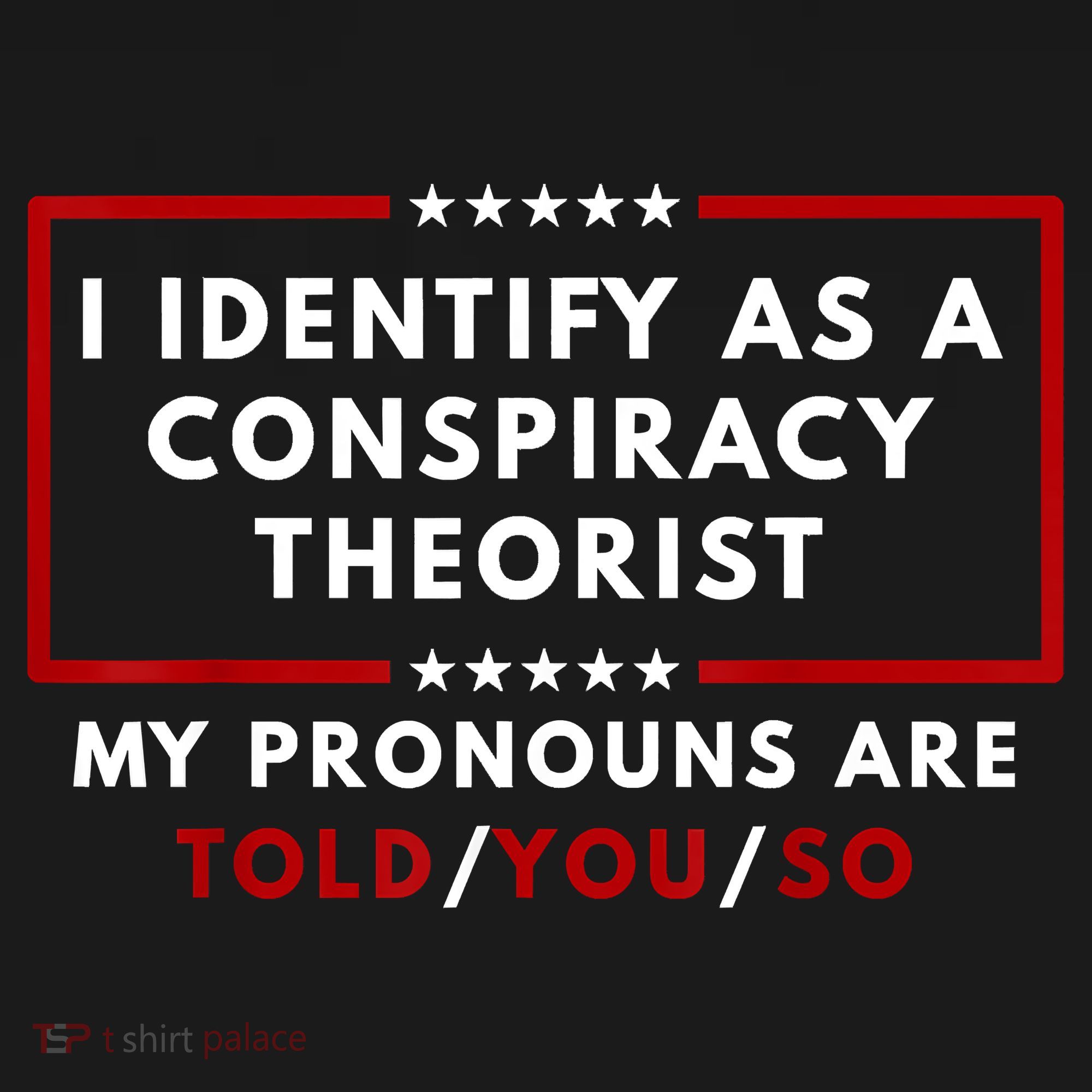 I Identify As A Conspiracy Theorist My Pronouns Are Told Women's Hoodie