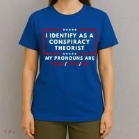 I Identify As A Conspiracy Theorist My Pronouns Are Told T-Shirt thumb 4