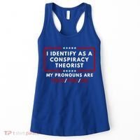 I Identify As A Conspiracy Theorist My Pronouns Are Told Women's Tank Top thumb 0