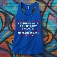 I Identify As A Conspiracy Theorist My Pronouns Are Told Women's Tank Top thumb 3