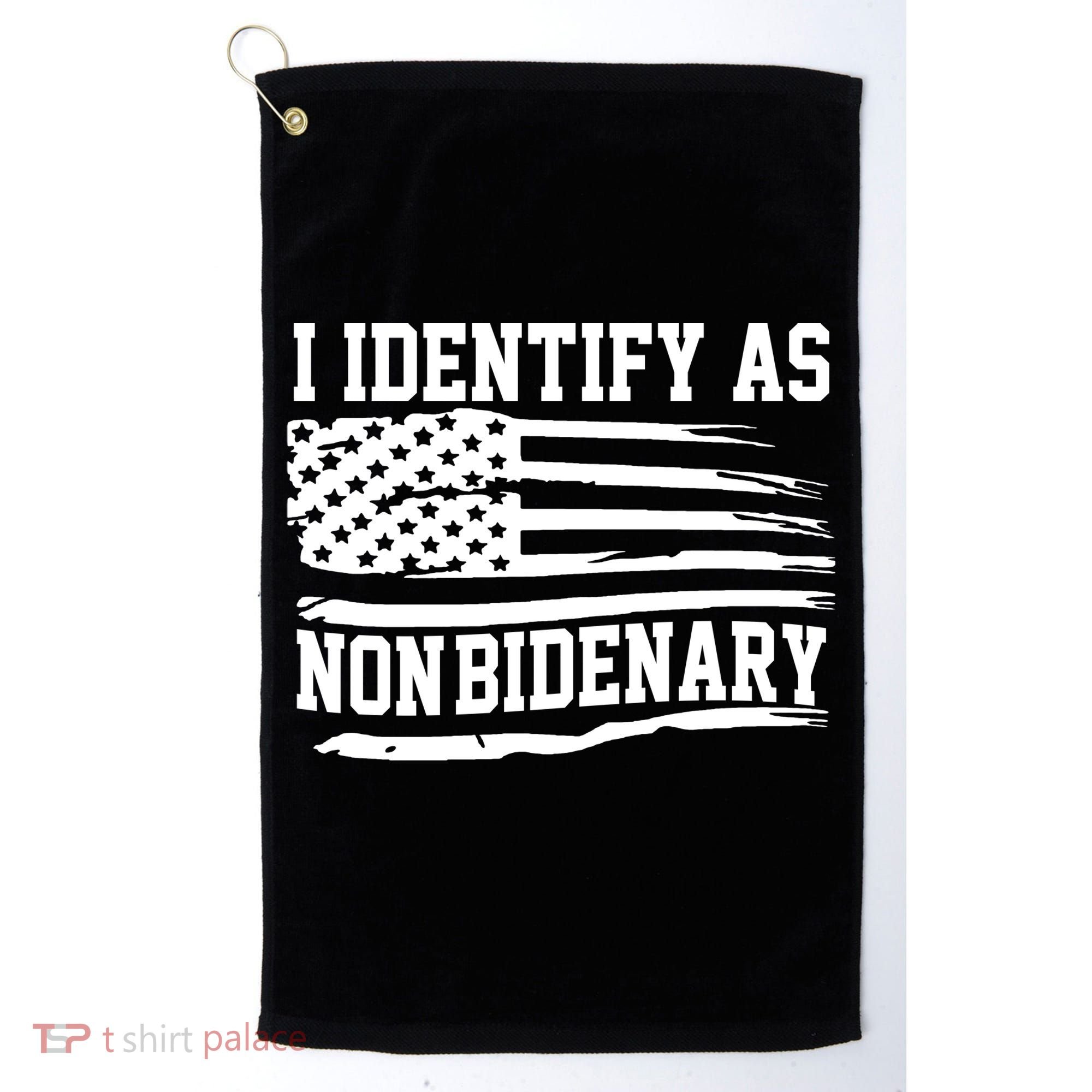 I Identify As Non Bidenary Anti Joe Biden Golf Towel