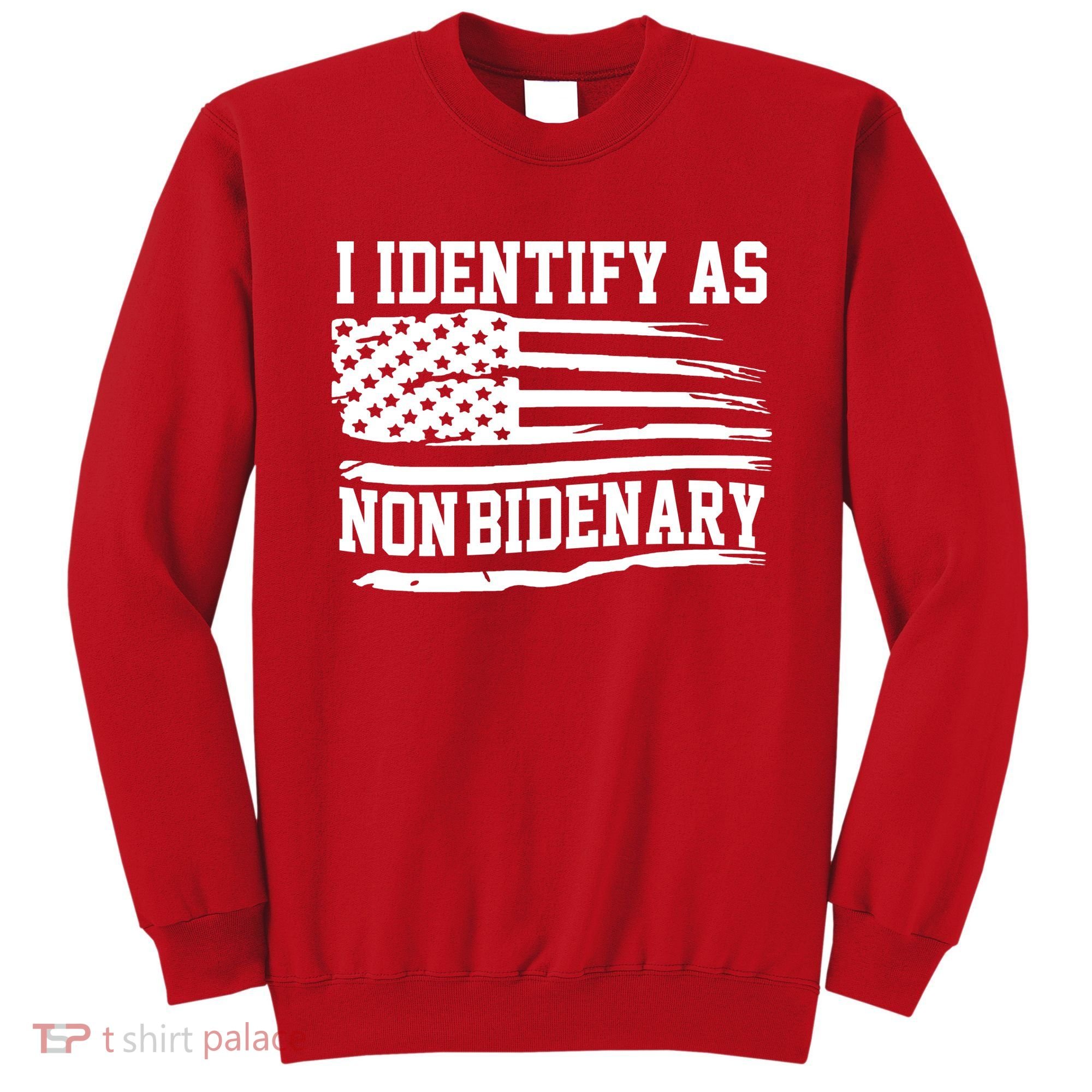 I Identify As Non Bidenary Anti Joe Biden Sweatshirt